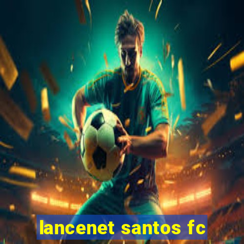 lancenet santos fc